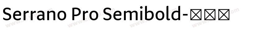 Serrano Pro Semibold字体转换 Serrano Pro Semibold字体转换